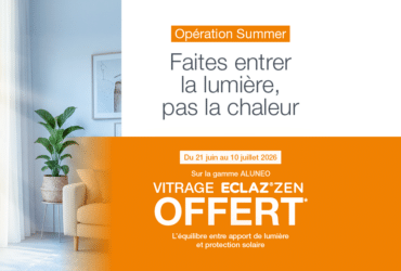 Offre SUMMER Solabaie : le vitrage Eclaz Zen offert sur la gamme ALUNEO